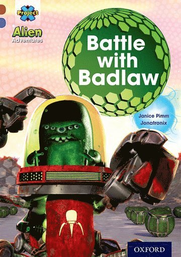 Project X Alien Adventures: Brown Book Band, Oxford Level 11: Battle with Badlaw 1