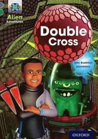 bokomslag Project X Alien Adventures: Grey Book Band, Oxford Level 12: Double Cross