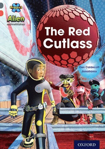 Elen Caldecott - Project X Alien Adventures: Grey Book Band, Oxford Level 13: The Red Cutlass, Häftad