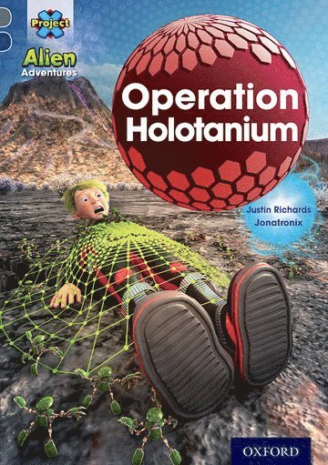 Justin Richards - Project X Alien Adventures: Grey Book Band, Oxford Level 14: Operation Holotanium, Häftad