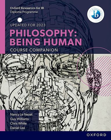 Nancy Le Nezet, Chris White, Daniel Lee, Guy Williams - Oxford IB Diploma Programme: Philosophy: Being Human Course Book, Häftad