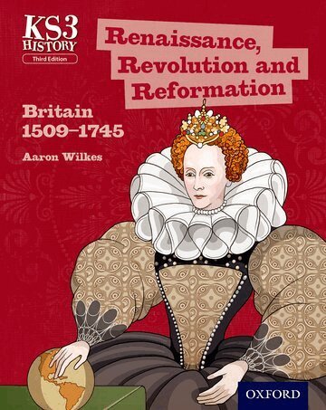 Aaron Wilkes - Key Stage 3 History by Aaron Wilkes: Renaissance, Revolution and Reformation: Britain 1509-1745 Student Book, Häftad