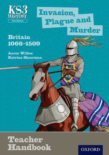 bokomslag Key Stage 3 History by Aaron Wilkes: Invasion, Plague and Murder: Britain 1066-1509 Teacher Handbook