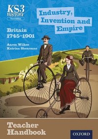 bokomslag Key Stage 3 History by Aaron Wilkes: Industry, Invention and Empire: Britain 1745-1901 Teacher Handbook