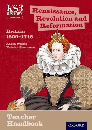 Aaron Wilkes, Katrina Shearman - Key Stage 3 History by Aaron Wilkes: Renaissance, Revolution and Reformation: Britain 1509-1745 Teacher Handbook, Häftad