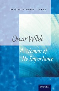 bokomslag Oxford Student Texts: A Woman of No Importance