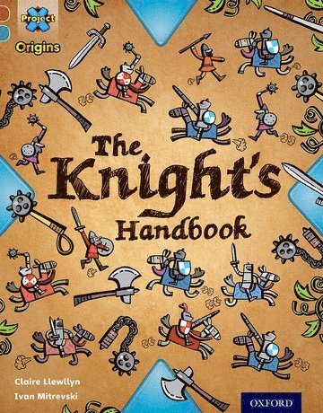 Claire Llewllyn - Project X Origins: Brown Book Band, Oxford Level 9: Knights and Castles: The Knight's Handbook, Häftad