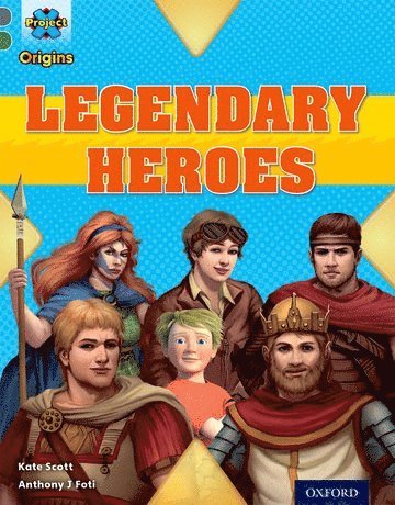 Project X Origins: Grey Book Band, Oxford Level 12: Myths and Legends: Tiger's Legendary Heroes 1