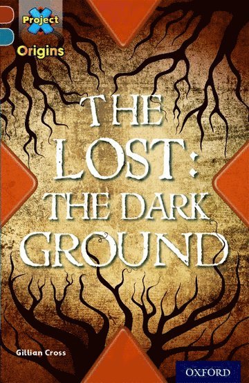 Gillian Cross - Project X Origins: Dark Red+ Book band, Oxford Level 19: Fears and Frights: The Lost: The Dark Ground, Häftad