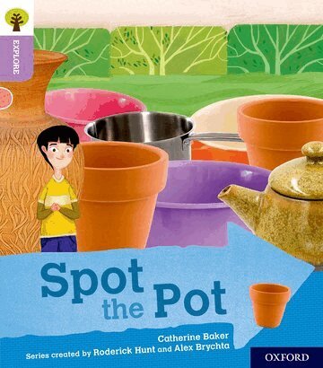 Catherine Baker - Oxford Reading Tree Explore with Biff, Chip and Kipper: Oxford Level 1+: Spot the Pot, Häftad