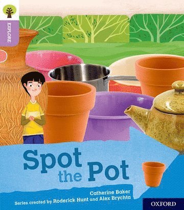 Oxford Reading Tree Explore with Biff, Chip and Kipper: Oxford Level 1+: Spot the Pot 1