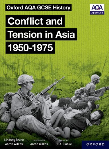 Aaron Wilkes, Lindsay Bruce - Oxford AQA GCSE History: Conflict and Tension in Asia 1950-1975 Student Book, Häftad