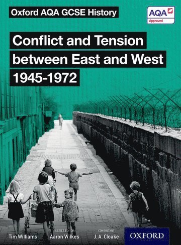 Oxford AQA GCSE History: Conflict and Tension between East and West 1945-1972 Student Book 1