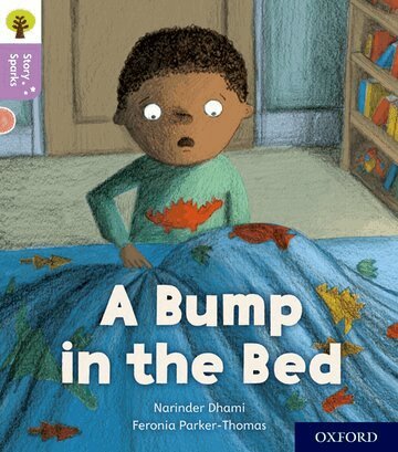 Narinder Dhami - Oxford Reading Tree Story Sparks: Oxford Level 1+: A Bump in the Bed, Häftad