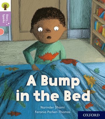 Oxford Reading Tree Story Sparks: Oxford Level 1+: A Bump in the Bed 1