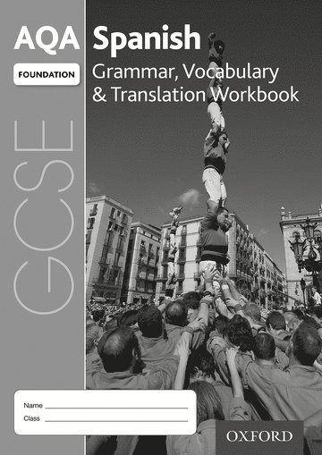 AQA GCSE Spanish Foundation Grammar, Vocabulary & Translation Workbook for the 2016 specification (Pack of 8) 1