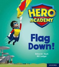 bokomslag Hero Academy: Oxford Level 4, Light Blue Book Band: Flag Down!