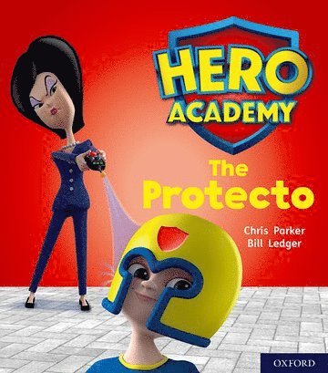 Hero Academy: Oxford Level 6, Orange Book Band: The Protecto 1