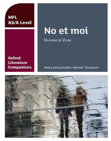 bokomslag Oxford Literature Companions: No et moi: study guide for AS/A Level French set text