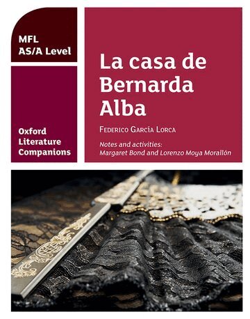 Margaret Bond, Lorenzo Moya Morallón - Oxford Literature Companions: La casa de Bernarda Alba: study guide for AS/A Level Spanish set text, Häftad