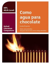 bokomslag Oxford Literature Companions: Como agua para chocolate: study guide for AS/A Level Spanish set text