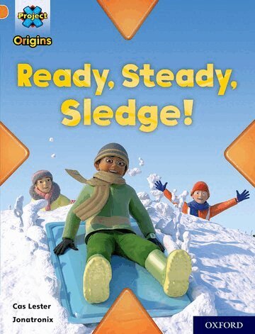 Cas Lester - Project X Origins: Orange Book Band, Oxford Level 6: Ready, Steady, Sledge!, Häftad