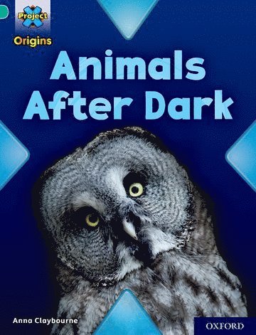Anna Claybourne - Project X Origins: Turquoise Book Band, Oxford Level 7: Animals After Dark, Häftad