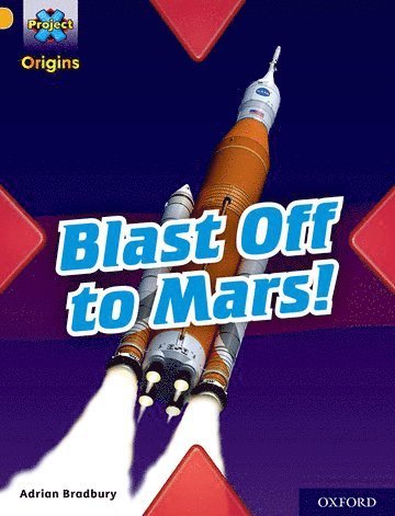 Project X Origins: Gold Book Band, Oxford Level 9: Blast Off to Mars!