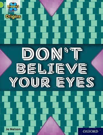 Jo Nelson - Project X Origins: Lime+ Book Band, Oxford Level 12: Don't Believe Your Eyes, Häftad