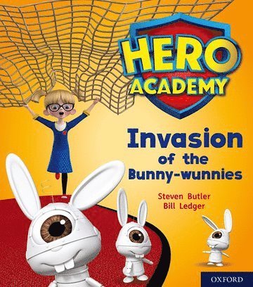 Hero Academy: Oxford Level 6, Orange Book Band: Invasion of the Bunny-wunnies 1