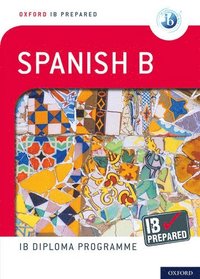 bokomslag Oxford IB Prepared: Oxford IB Diploma Programme: IB Prepared: Spanish B