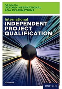 bokomslag Oxford International AQA Examinations: International Independent Project Qualification (IPQ)