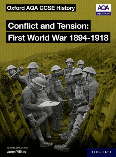 Oxford AQA GCSE History: Conflict and Tension First World War 1894-1918 Student Book, Häftad
