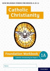 bokomslag GCSE Religious Studies for Edexcel A (9-1): Catholic Christianity Foundation Workbook for Paper 1