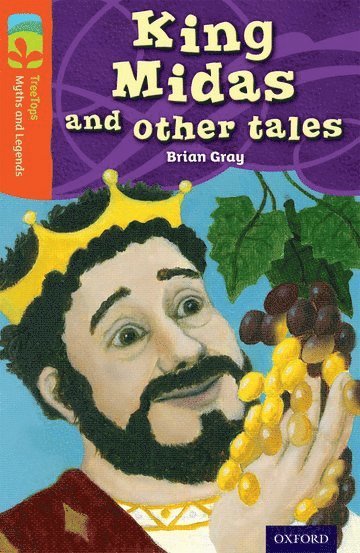 Oxford Reading Tree TreeTops Myths and Legends: Level 13: King Midas and Other Tales 1