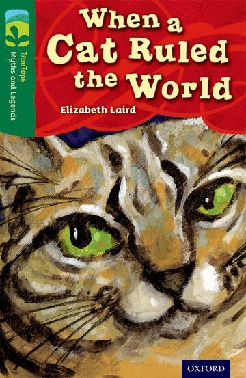 Elizabeth Laird - Oxford Reading Tree TreeTops Myths and Legends: Level 12: When A Cat Ruled The World, Häftad