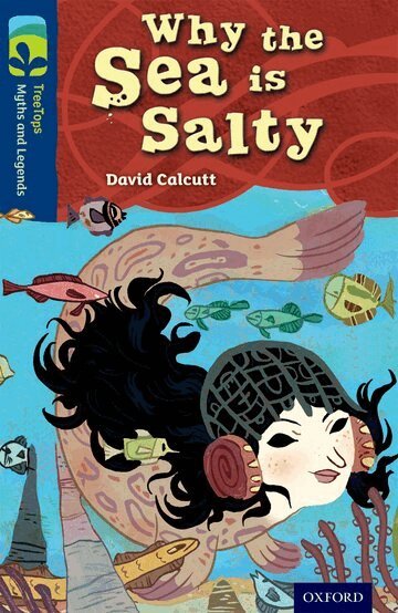 David Calcutt - Oxford Reading Tree TreeTops Myths and Legends: Level 14: Why The Sea Is Salty, Häftad