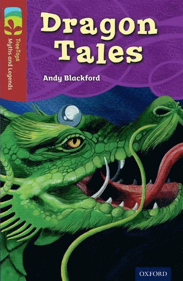 Oxford Reading Tree TreeTops Myths and Legends: Level 15: Dragon Tales