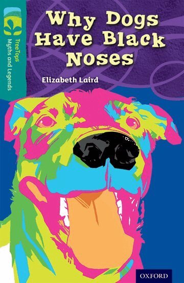 Elizabeth Laird - Oxford Reading Tree TreeTops Myths and Legends: Level 16: Why Dogs Have Black Noses, Häftad