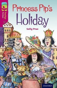 bokomslag Oxford Reading Tree TreeTops Fiction: Level 10: Princess Pip's Holiday