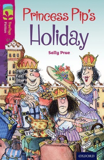 Sally Prue - Oxford Reading Tree TreeTops Fiction: Level 10: Princess Pip's Holiday, Häftad