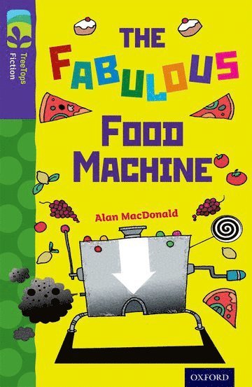 Oxford Reading Tree TreeTops Fiction: Level 11 More Pack B: The Fabulous Food Machine 1