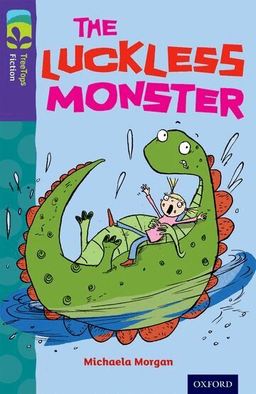 Michaela Morgan - Oxford Reading Tree TreeTops Fiction: Level 11 More Pack B: The Luckless Monster, Häftad