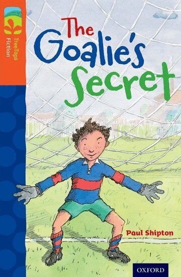 Paul Shipton - Oxford Reading Tree TreeTops Fiction: Level 13: The Goalie's Secret, Häftad