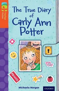 bokomslag Oxford Reading Tree TreeTops Fiction: Level 13 More Pack B: The True Diary of Carly Ann Potter