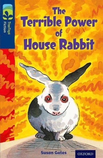 bokomslag Oxford Reading Tree TreeTops Fiction: Level 14 More Pack A: The Terrible Power of House Rabbit
