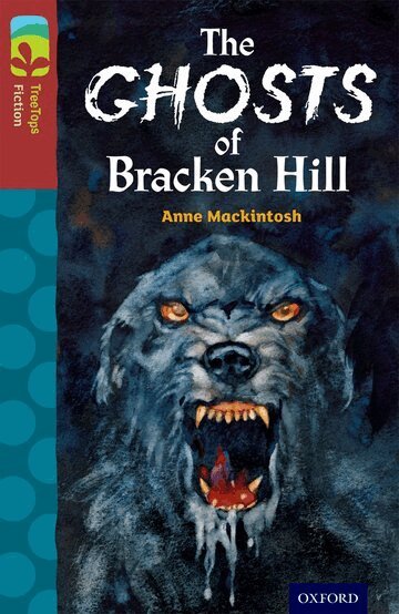 Anne Mackintosh - Oxford Reading Tree TreeTops Fiction: Level 15: The Ghosts of Bracken Hill, Häftad