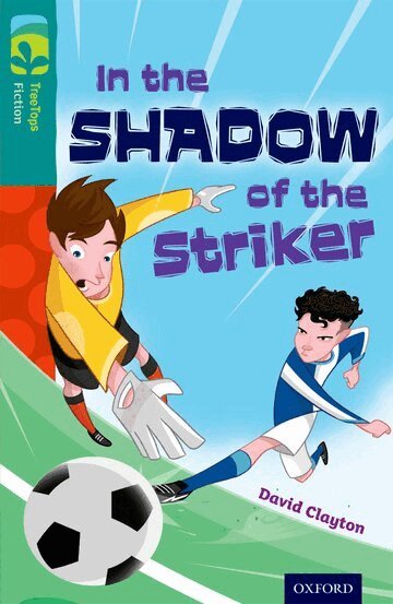 David Clayton - Oxford Reading Tree TreeTops Fiction: Level 16: In the Shadow of the Striker, Häftad