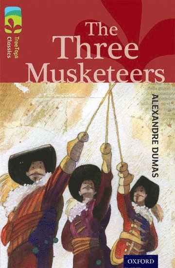 Oxford Reading Tree TreeTops Classics: Level 15: The Three Musketeers 1