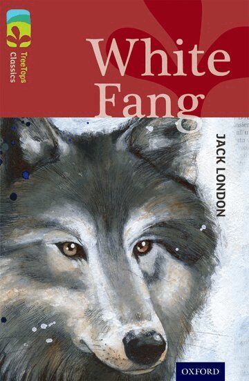 Jack London, Caroline Castle, Alison Sage - Oxford Reading Tree TreeTops Classics: Level 15: White Fang, Häftad